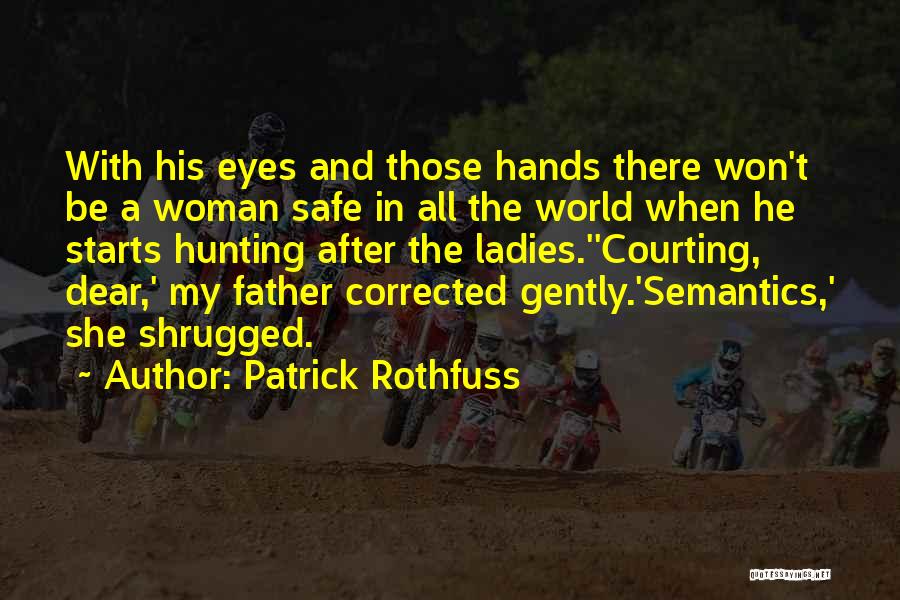 My Dear Father Quotes By Patrick Rothfuss