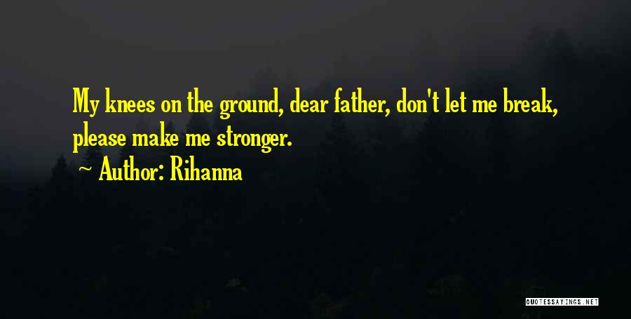 My Dear Father Quotes By Rihanna