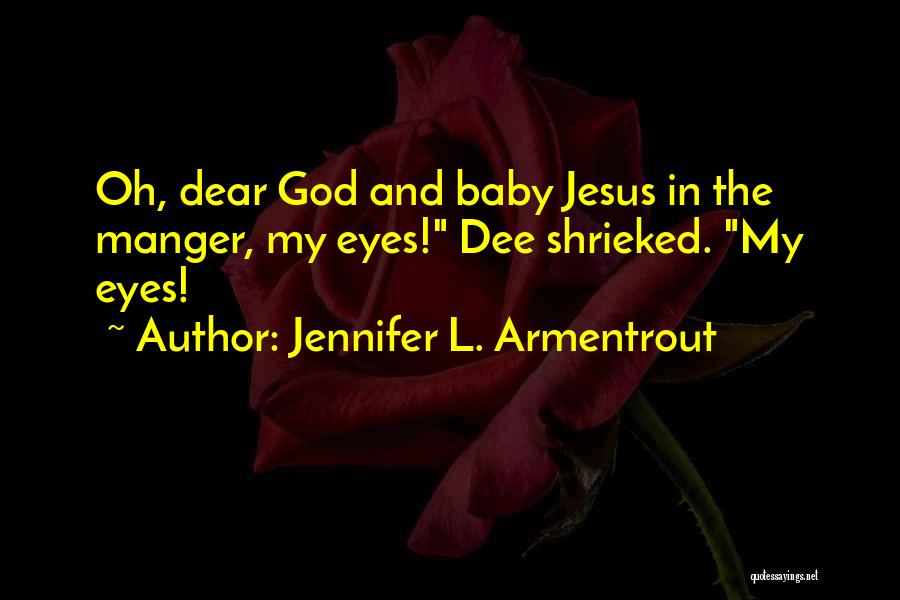 My Dear God Quotes By Jennifer L. Armentrout