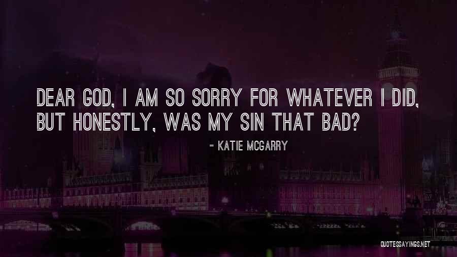 My Dear God Quotes By Katie McGarry