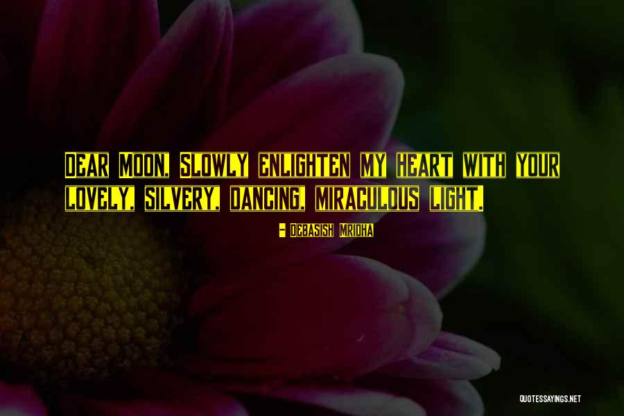 My Dear Heart Quotes By Debasish Mridha My Dear Heart Quotes By Debasish Mridha