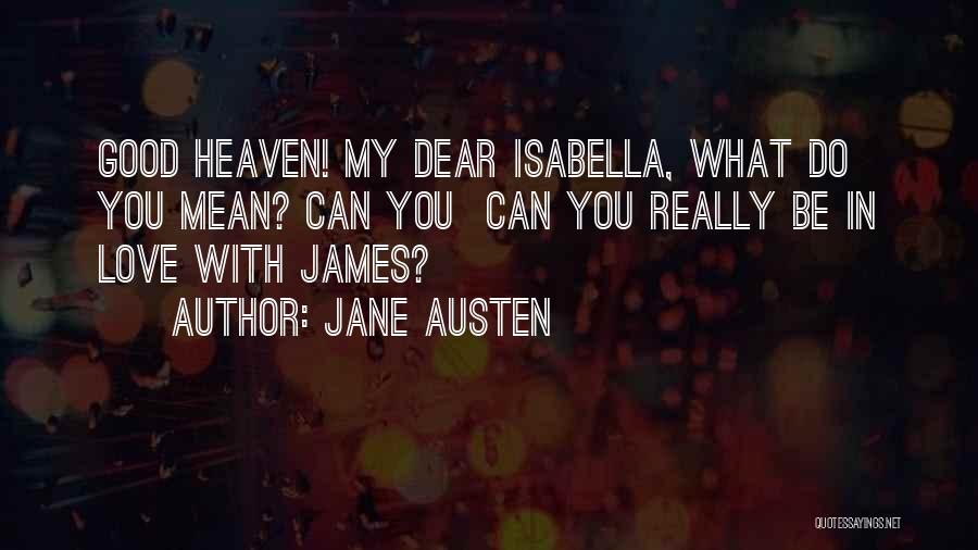 My Dear Love Quotes By Jane Austen