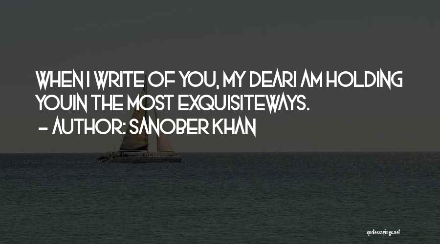 My Dear Love Quotes By Sanober Khan