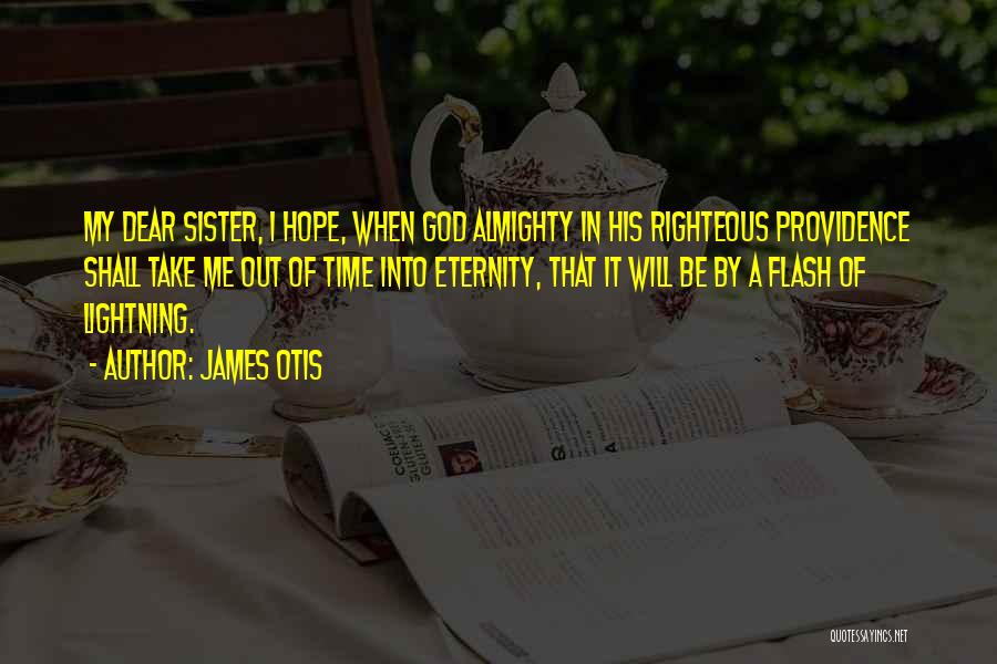 My Dear Sister Quotes By James Otis