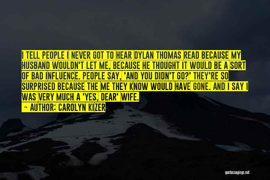 My Dear Wife Quotes By Carolyn Kizer