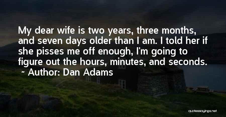 My Dear Wife Quotes By Dan Adams