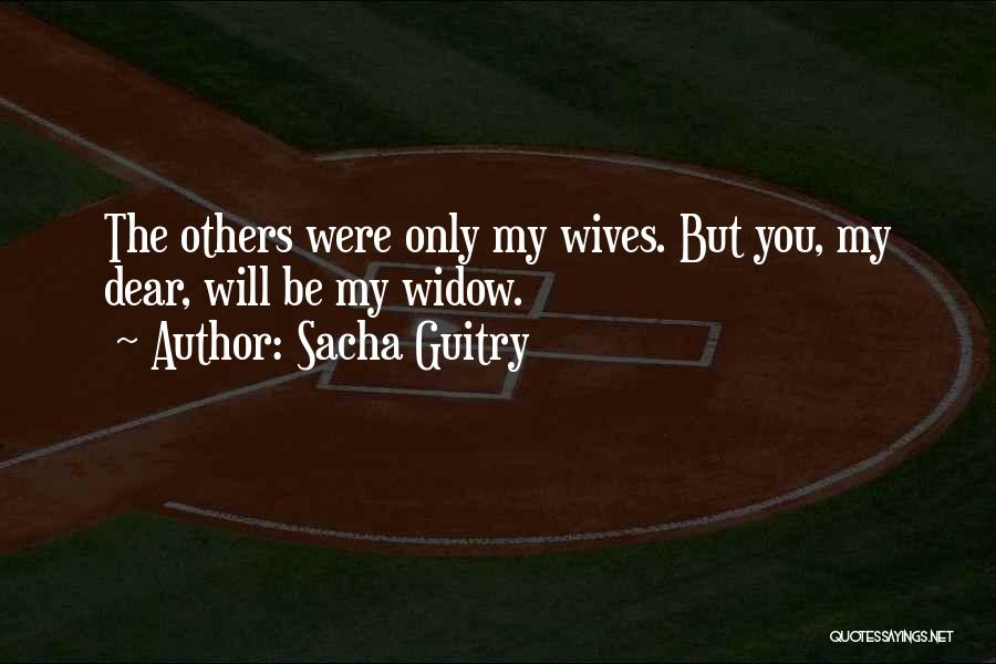 My Dear Wife Quotes By Sacha Guitry