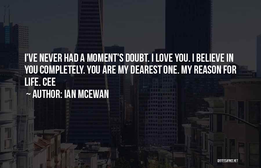 My Dearest Love Quotes By Ian McEwan