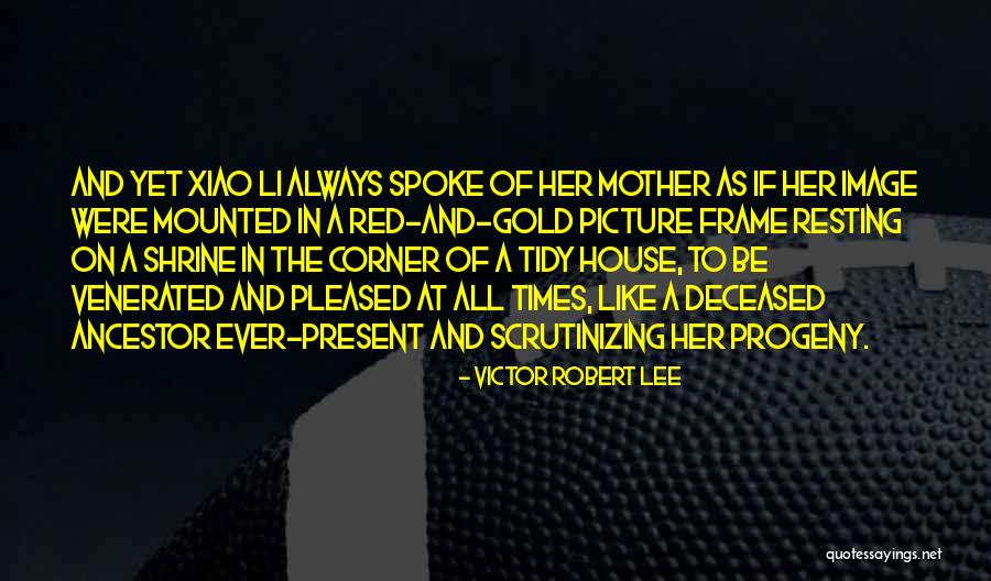 My Deceased Mother Quotes By Victor Robert Lee My Deceased Mother Quotes By Victor Robert Lee