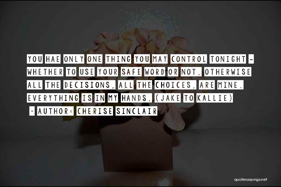 My Decisions Quotes By Cherise Sinclair