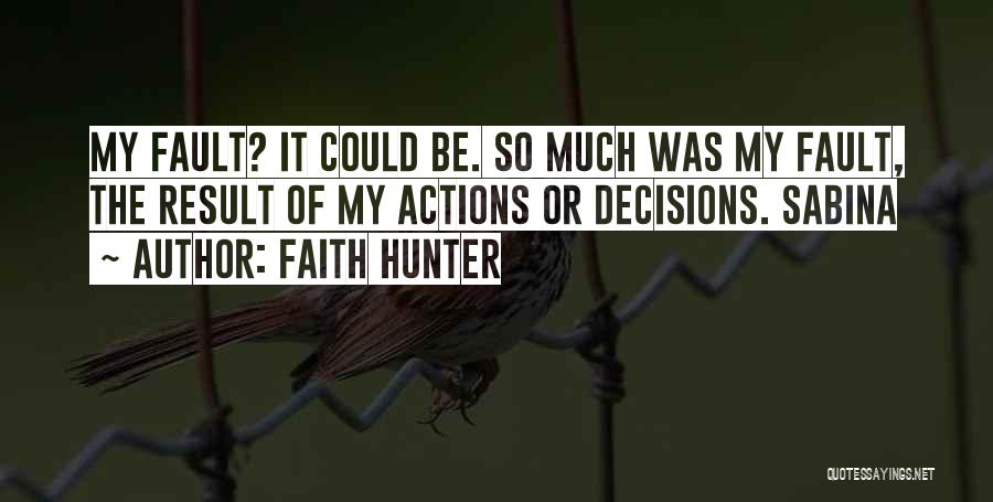 My Decisions Quotes By Faith Hunter