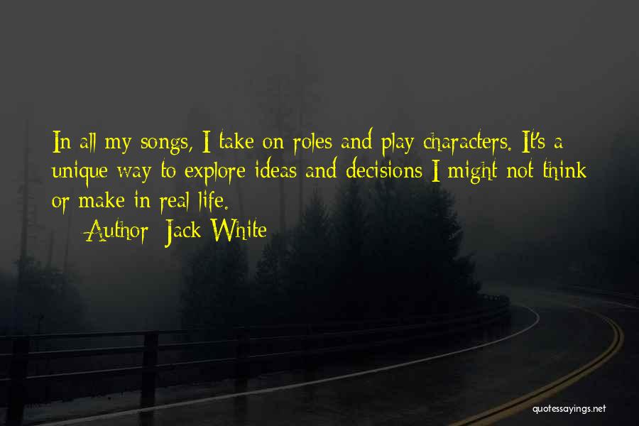 My Decisions Quotes By Jack White