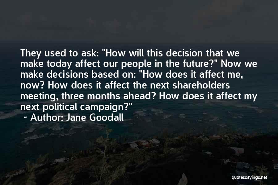 My Decisions Quotes By Jane Goodall