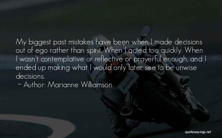 My Decisions Quotes By Marianne Williamson