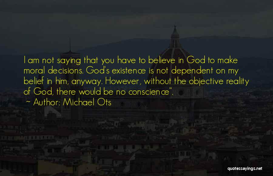 My Decisions Quotes By Michael Ots