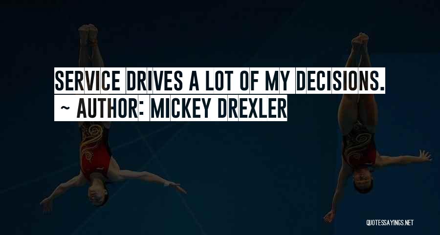 My Decisions Quotes By Mickey Drexler