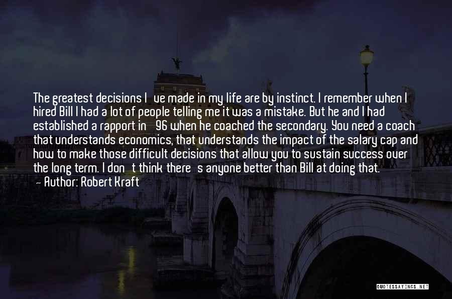 My Decisions Quotes By Robert Kraft