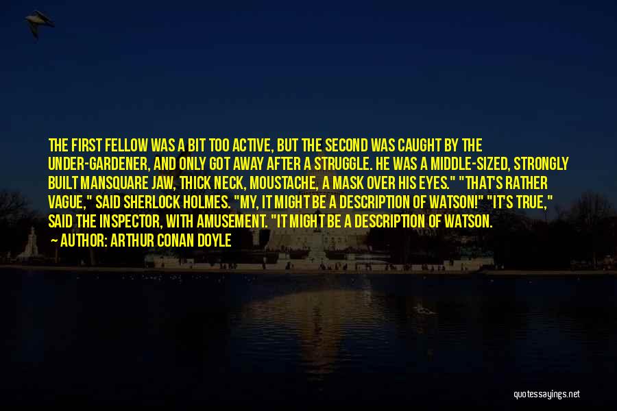 My Description Quotes By Arthur Conan Doyle