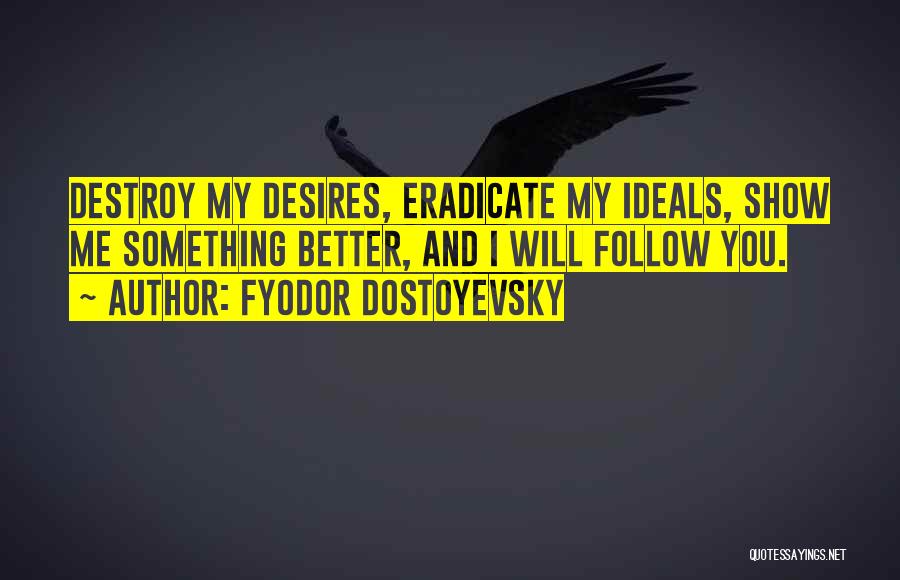 My Desires Quotes By Fyodor Dostoyevsky