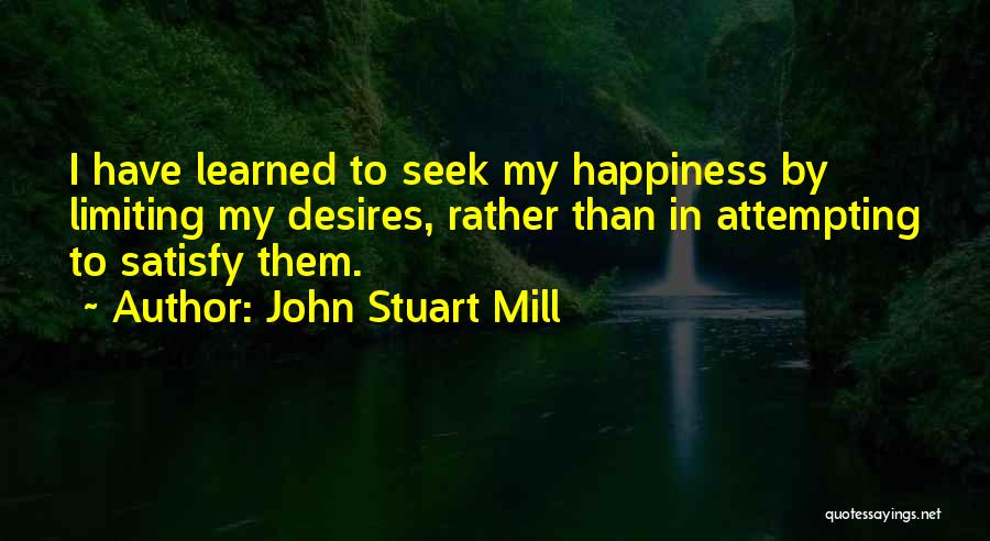 My Desires Quotes By John Stuart Mill