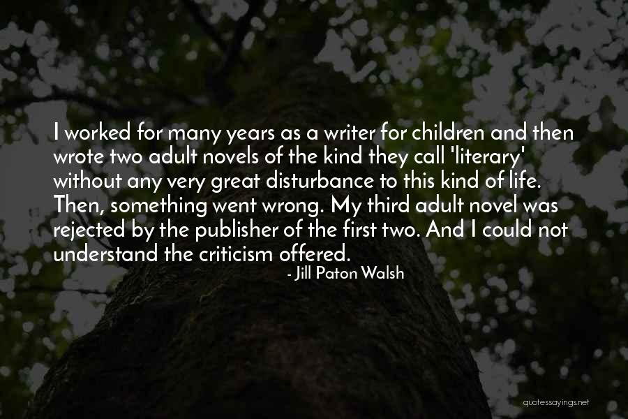 My Disturbance Quotes By Jill Paton Walsh My Disturbance Quotes By Jill Paton Walsh