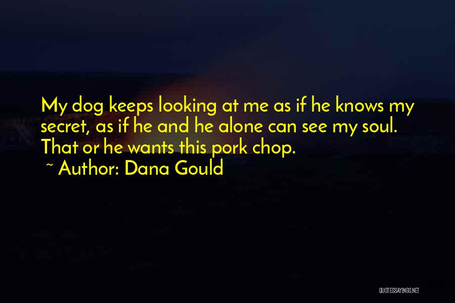 My Dog And Me Quotes By Dana Gould