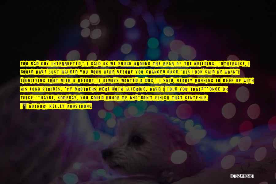 My Dog And Me Quotes By Kelley Armstrong