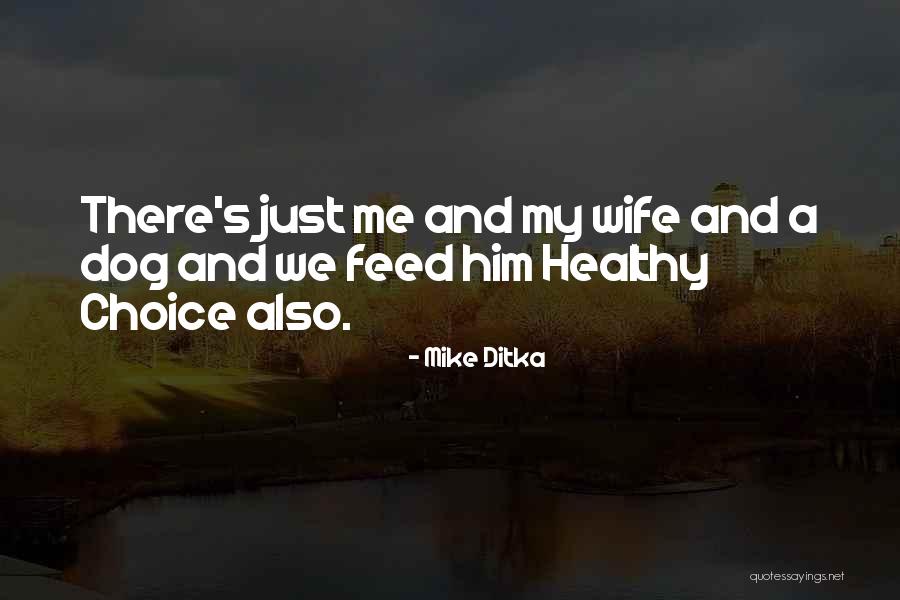 My Dog And Me Quotes By Mike Ditka