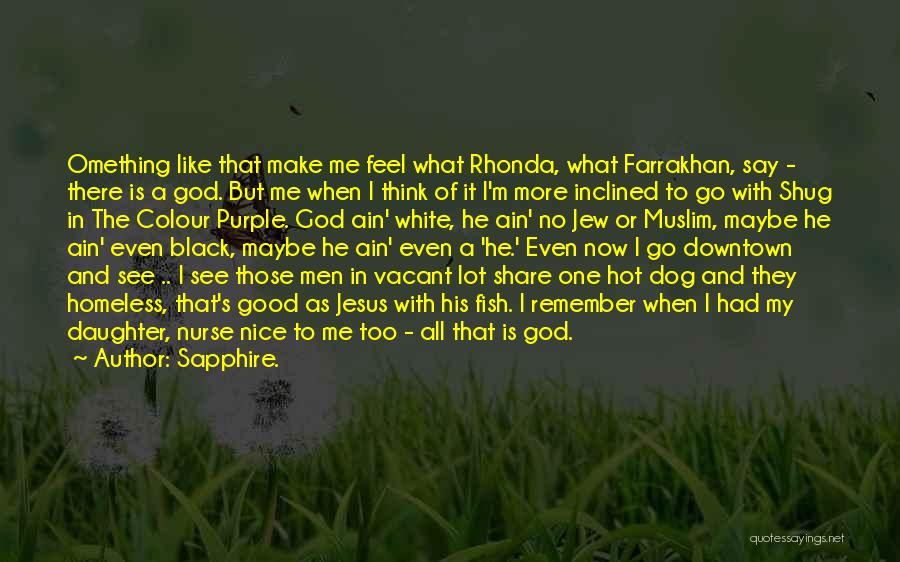 My Dog And Me Quotes By Sapphire.