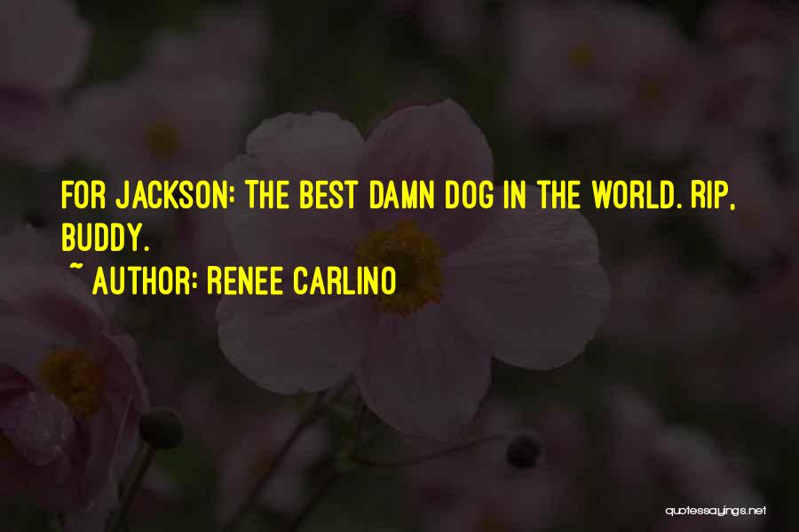 My Dog Buddy Quotes By Renee Carlino