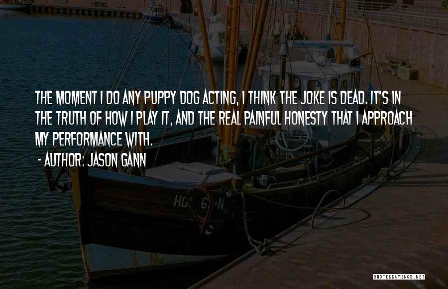 My Dog Is Dead Quotes By Jason Gann