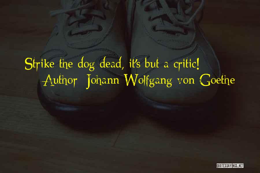 My Dog Is Dead Quotes By Johann Wolfgang Von Goethe