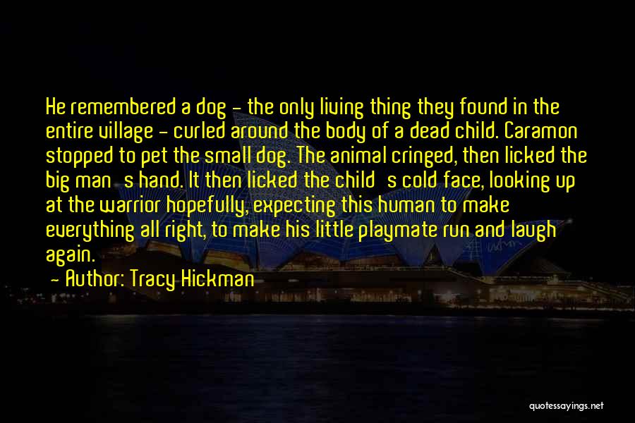 My Dog Is Dead Quotes By Tracy Hickman