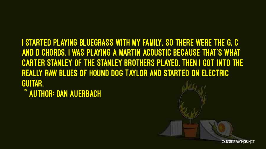 My Dog Is Family Quotes By Dan Auerbach