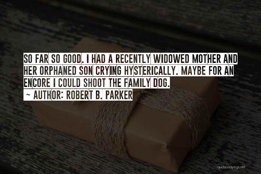 My Dog Is Family Quotes By Robert B. Parker