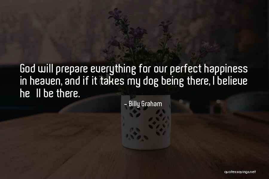 My Dog Is In Heaven Quotes By Billy Graham My Dog Is In Heaven Quotes By Billy Graham