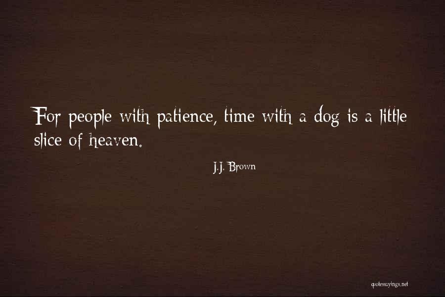 My Dog Is In Heaven Quotes By J.J. Brown