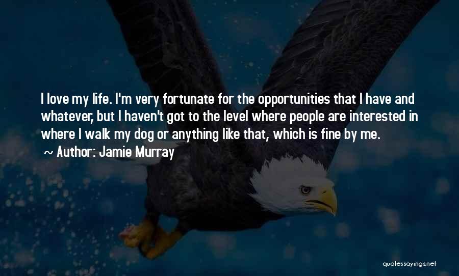 My Dog Is My Life Quotes By Jamie Murray