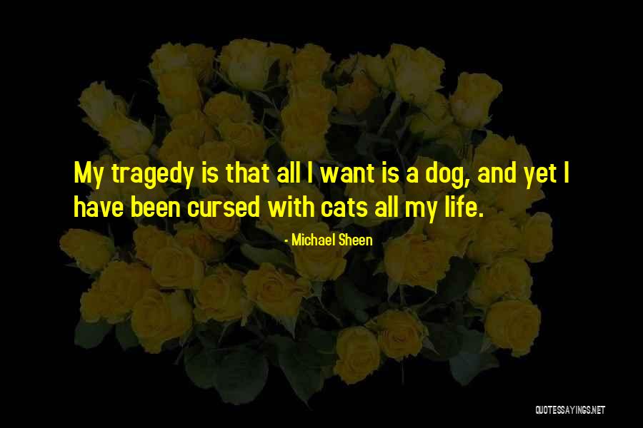 My Dog Is Quotes By Michael Sheen My Dog Is Quotes By Michael Sheen