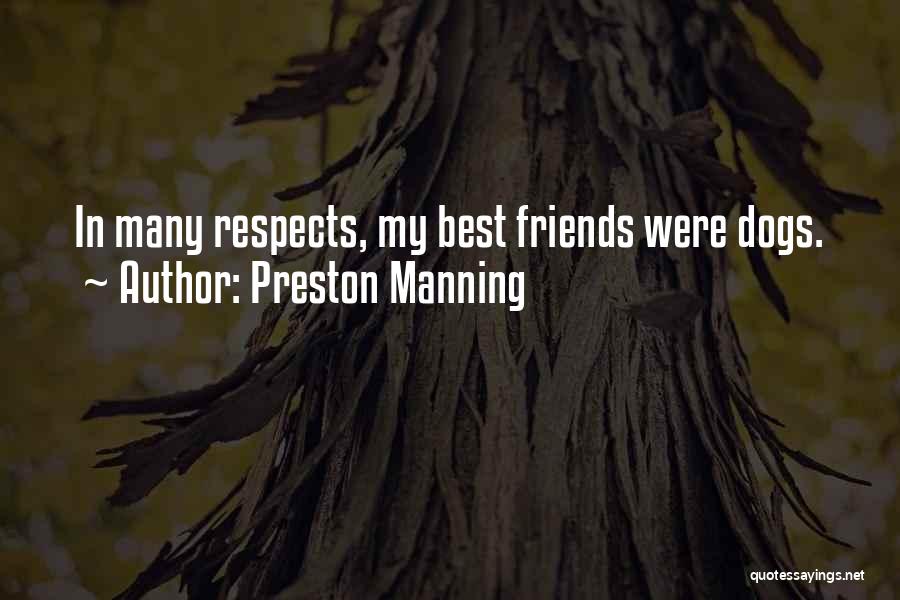 My Dogs My Best Friends Quotes By Preston Manning