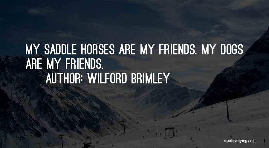 My Dogs My Best Friends Quotes By Wilford Brimley