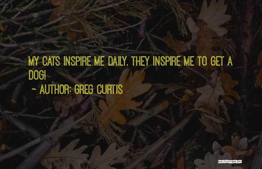 My Dogs Quotes By Greg Curtis