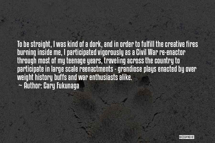 My Dork Quotes By Cary Fukunaga