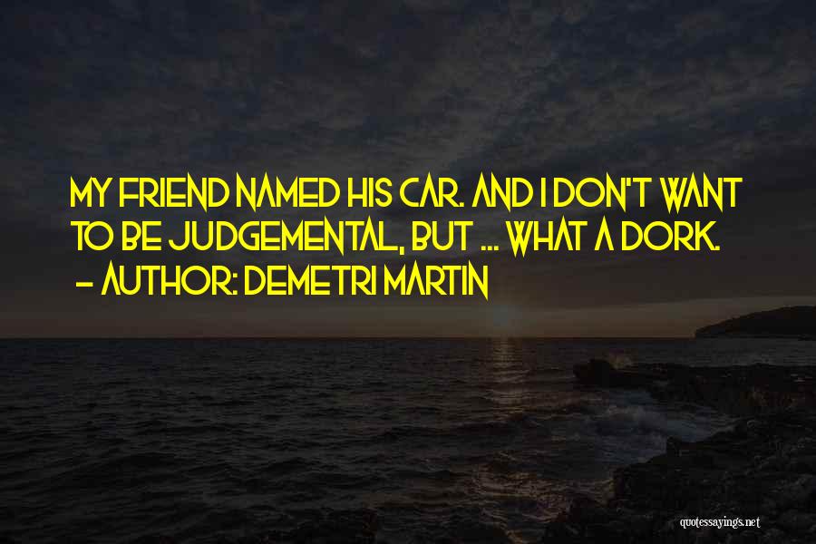 My Dork Quotes By Demetri Martin