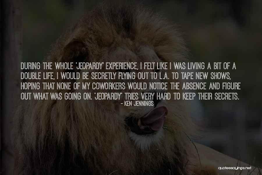 My Double Life Quotes By Ken Jennings My Double Life Quotes By Ken Jennings