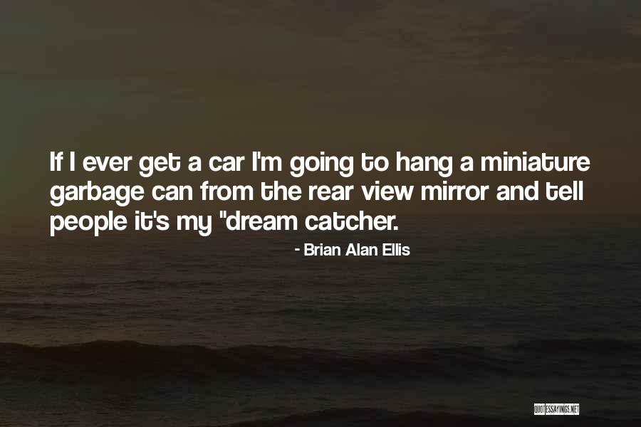 My Dream Car Quotes By Brian Alan Ellis My Dream Car Quotes By Brian Alan Ellis