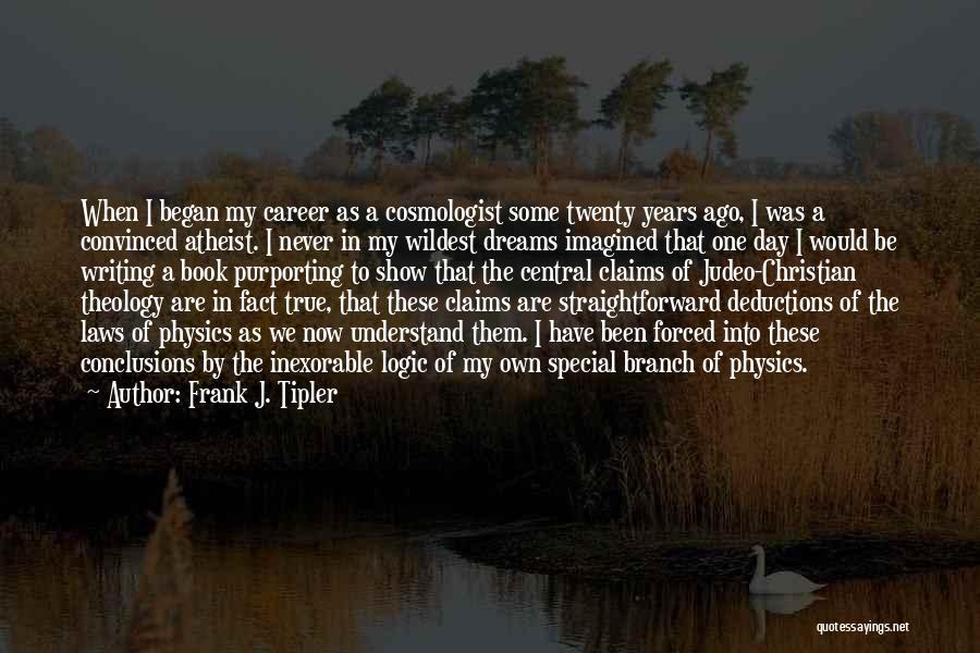 My Dream Career Quotes By Frank J. Tipler