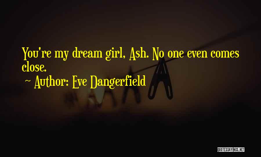 My Dream Girl Quotes By Eve Dangerfield