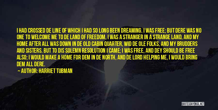 My Dream Home Quotes By Harriet Tubman