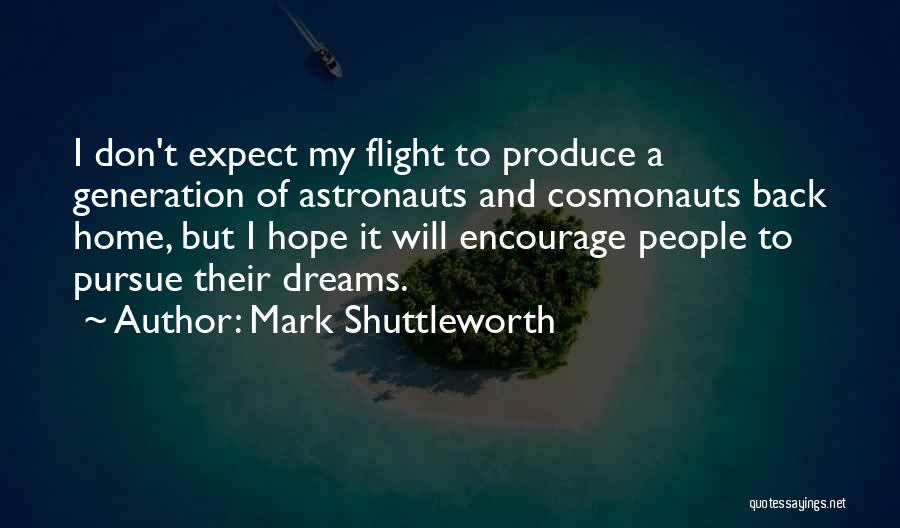 My Dream Home Quotes By Mark Shuttleworth